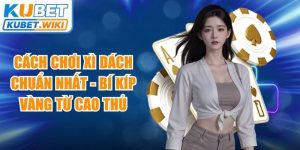 Cách Chơi Xì Dách Chuẩn Nhất